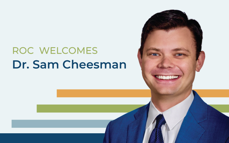 ROC Welcomes Dr. Sam Cheesman, Fellowship Trained Hand Surgeon, and Orthopedic Specialist