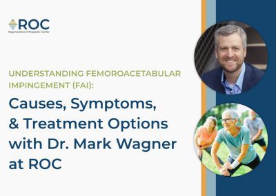 Understanding Femoroacetabular Impingement (FAI): Causes, Symptoms, and Treatment Options with Dr. Mark Wagner at ROC