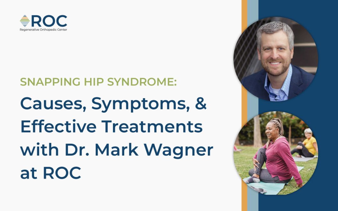 Snapping Hip Syndrome: Causes, Symptoms, and Effective Treatments with Dr. Mark Wagner at ROC