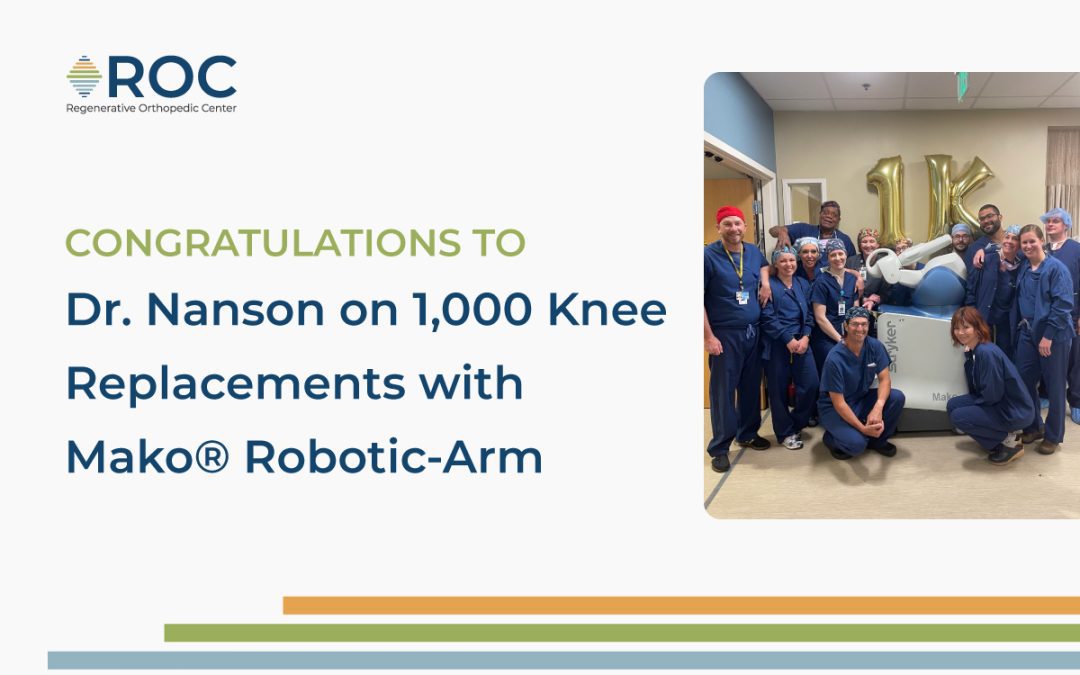 ROC Celebrates 1,000 Robotic Knee Replacements By Dr. Nanson Using Mako® Robotic-Arm Assisted Surgery