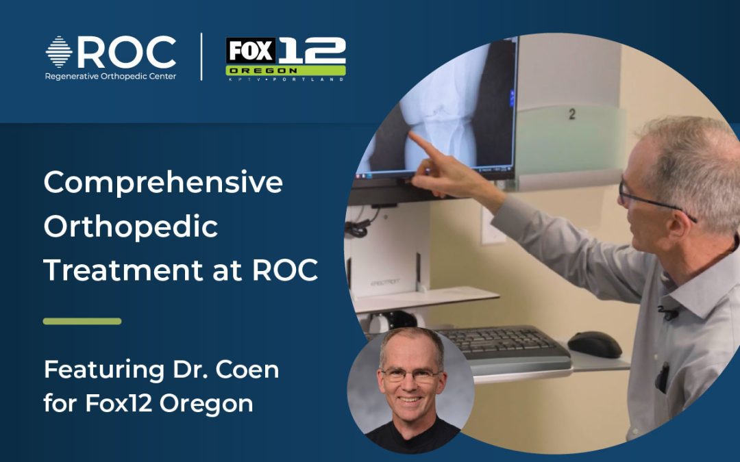 Comprehensive Orthopedic Treatment at ROC featuring Dr. Coen for Fox12 Oregon