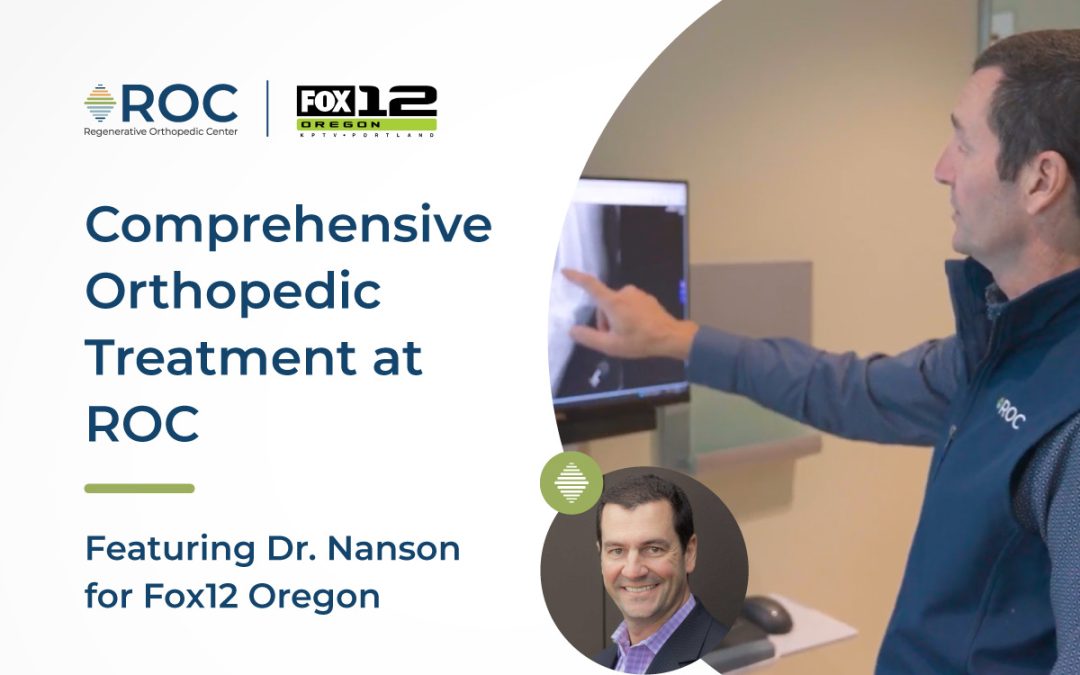 Comprehensive Orthopedic Treatment at ROC featuring Dr. Nanson for Fox12 Oregon