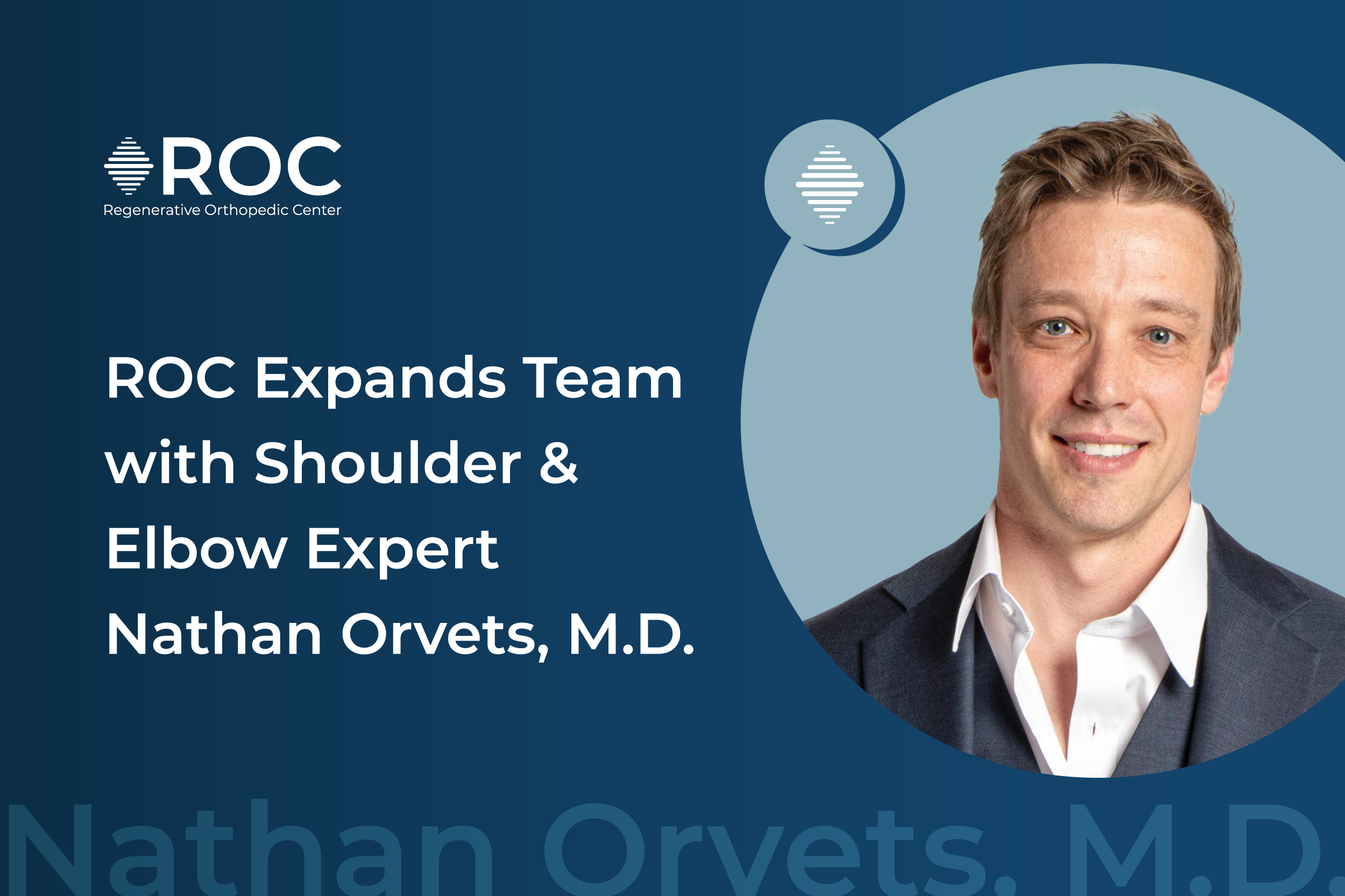 Team Roc ROC Expands Team with Shoulder and Elbow Expert Nathan Orvets, M.D ...