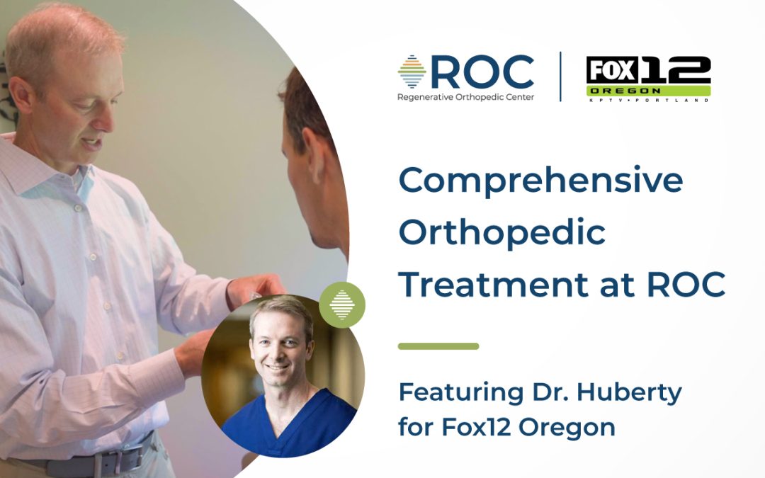 Comprehensive Orthopedic Treatment at ROC featuring Dr. Huberty for Fox12 Oregon