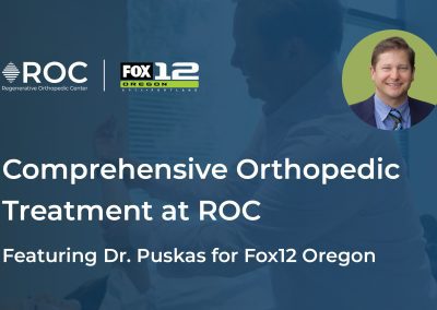 Comprehensive Orthopedic Treatment at ROC featuring Dr. Puskas for Fox12 Oregon