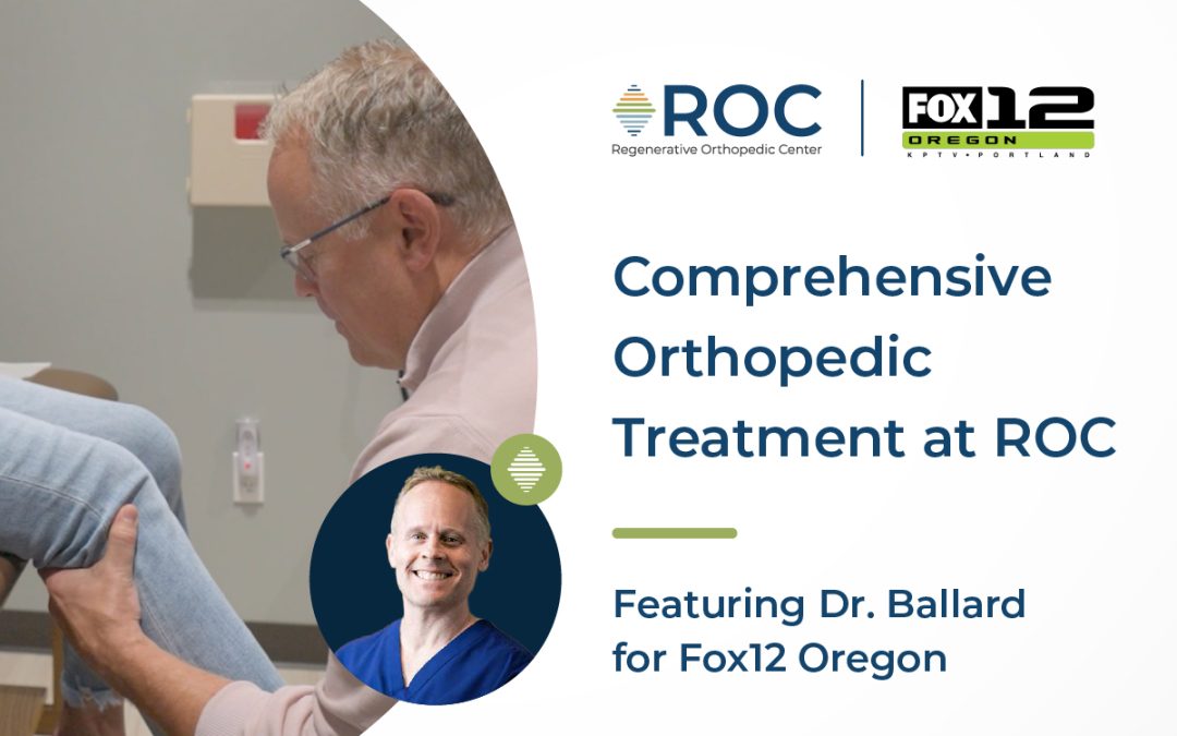 Comprehensive Orthopedic Treatment at ROC featuring Dr. Ballard for Fox12 Oregon