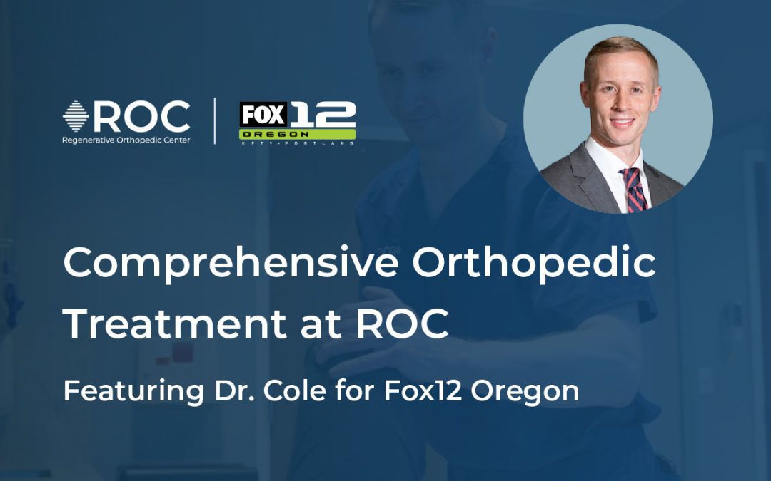 Comprehensive Orthopedic Treatment at ROC featuring Dr. Cole for Fox12 Oregon