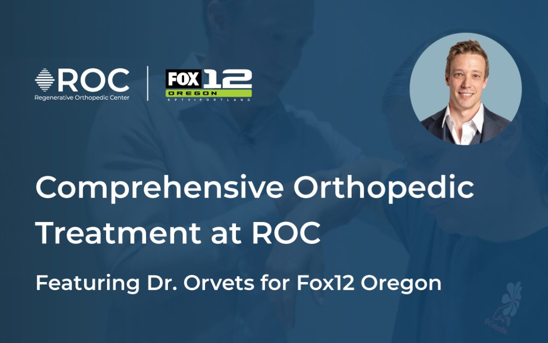 Comprehensive Orthopedic Treatment at ROC featuring Dr. Orvets for Fox12 Oregon