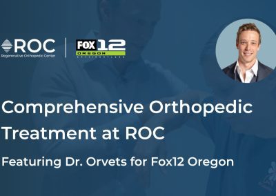 Comprehensive Orthopedic Treatment at ROC featuring Dr. Orvets for Fox12 Oregon