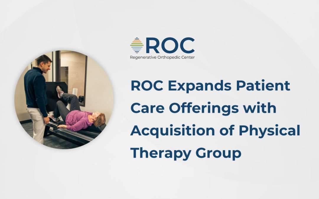 ROC Expands Patient Care Offerings with Acquisition of Physical Therapy Group