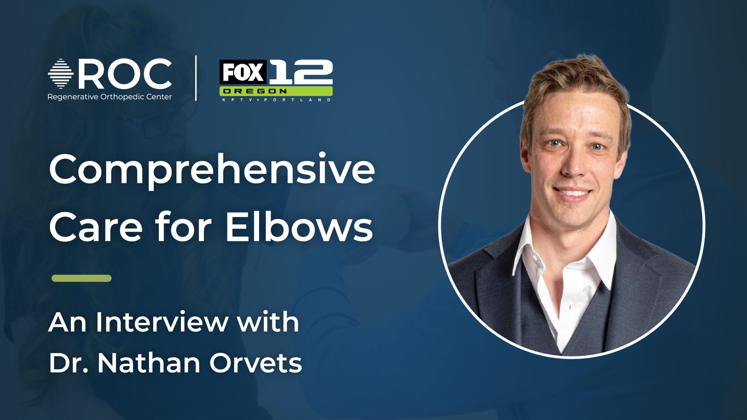 Comprehensive Care for Elbows - An Interview with Dr. Nathan Orvets